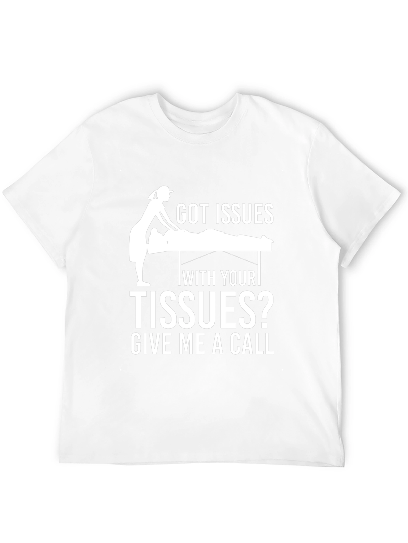Massage Therapy T-Shirt - Got Issues?