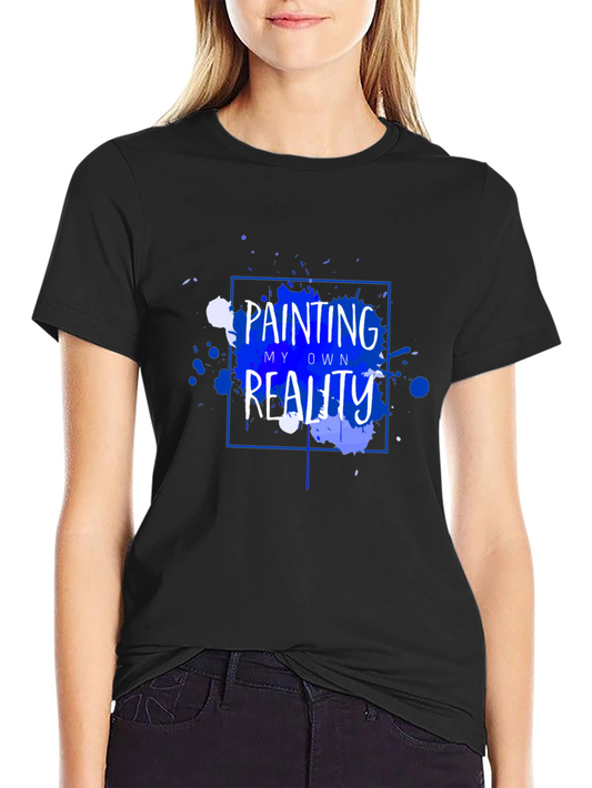 Painting My Own Reality T-Shirt