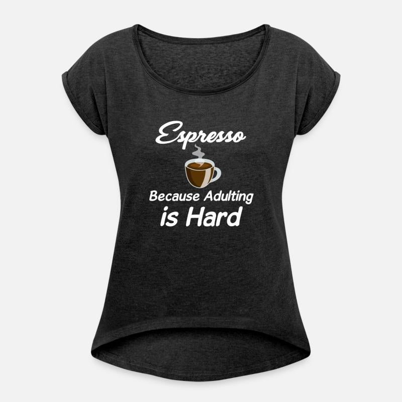 Espresso Because Adulting Is Hard Caffeinated