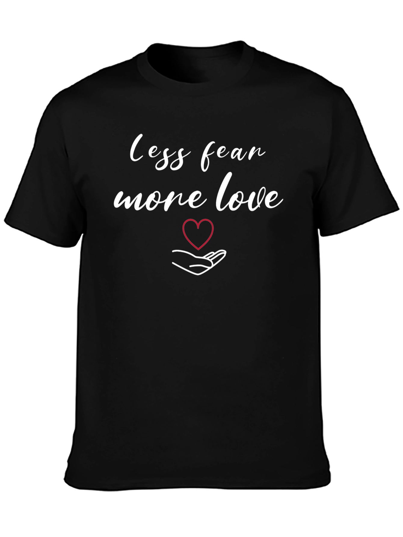Less Fear More Love Graphic T-Shirt