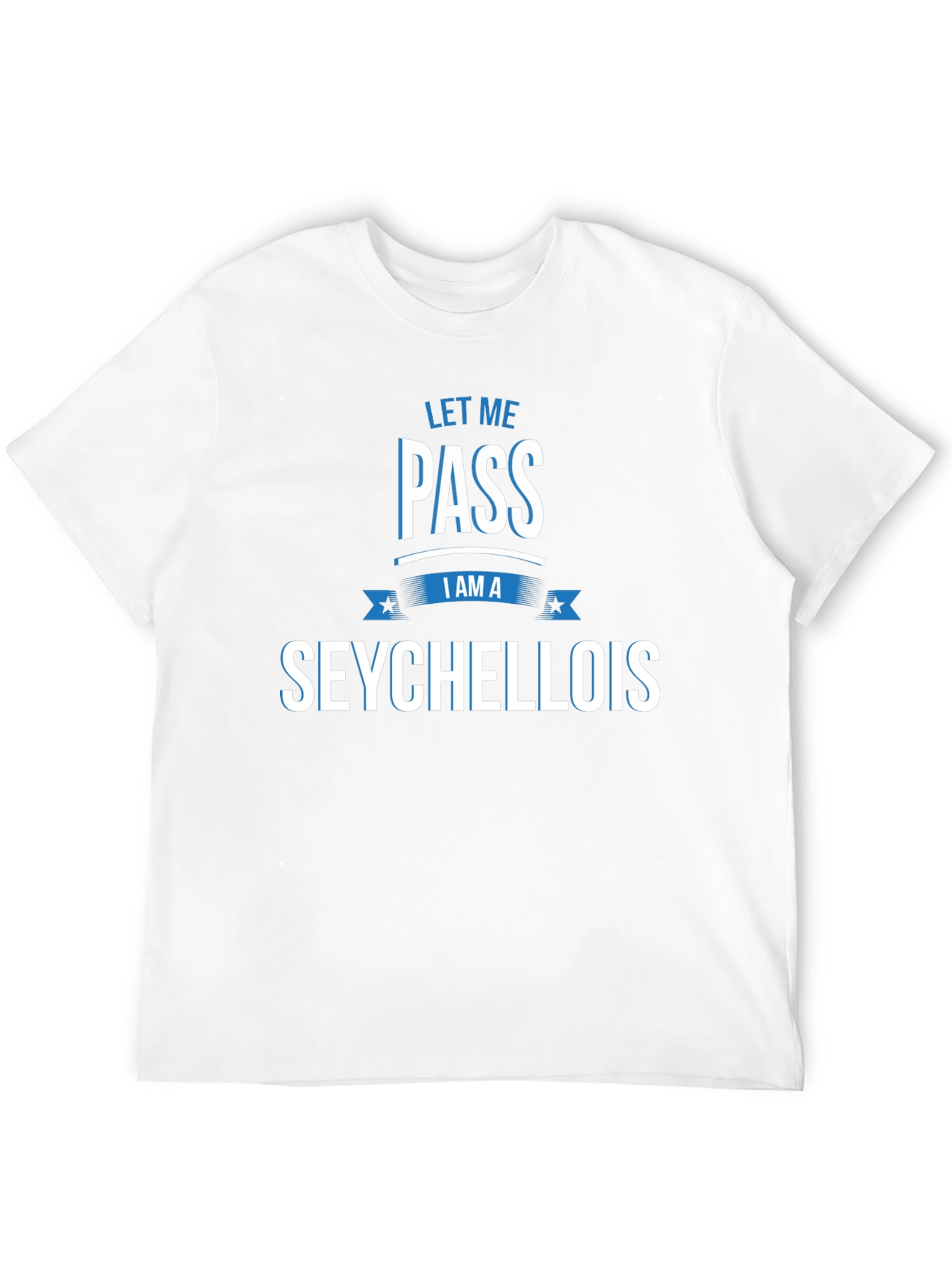 Let Me Pass I Am A Seychellois T-Shirt
