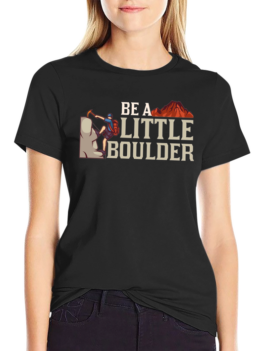 Be A Little Boulder T-Shirt
