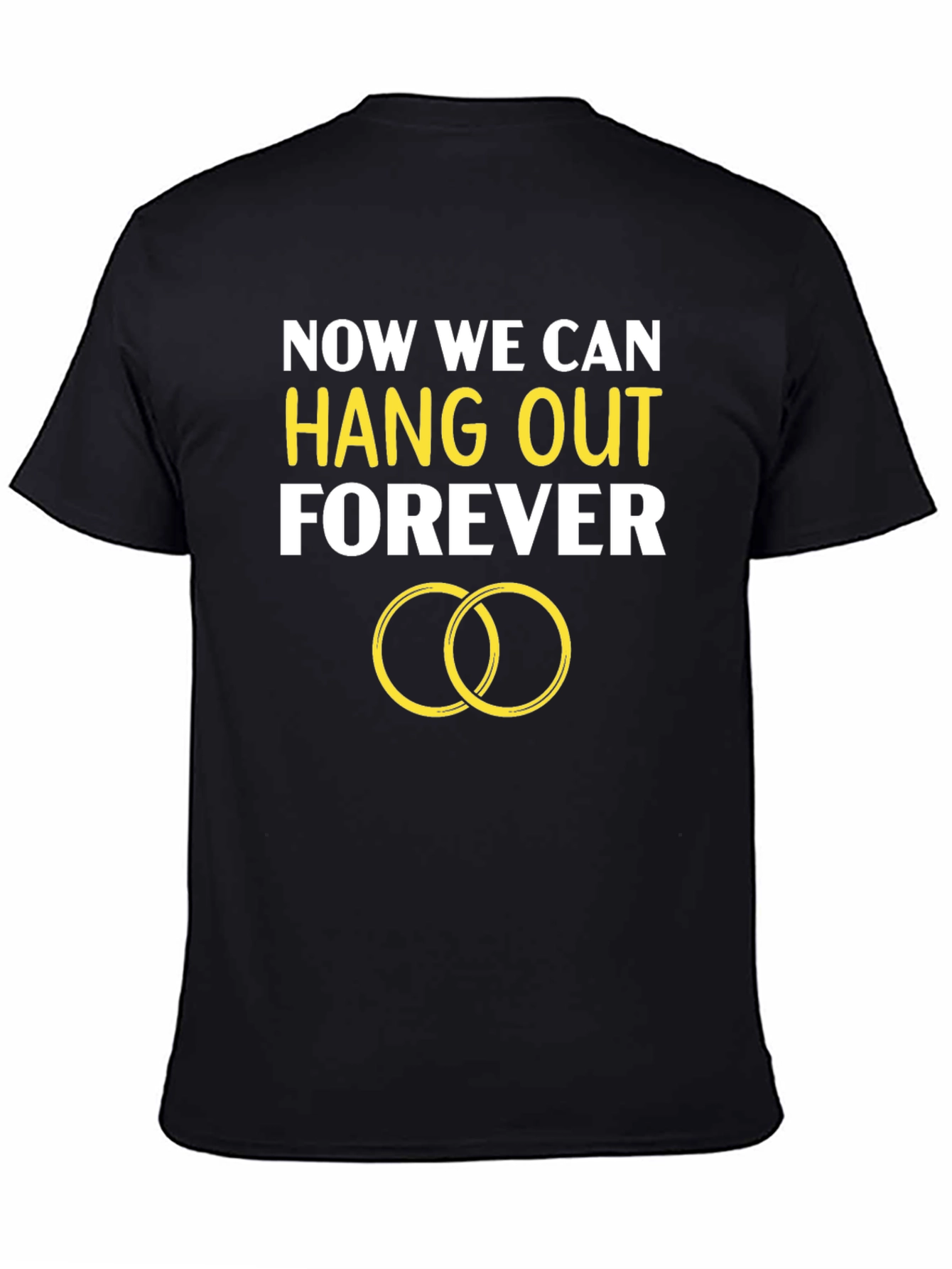 Now We Can Hang Out Forever Engagement T-Shirt