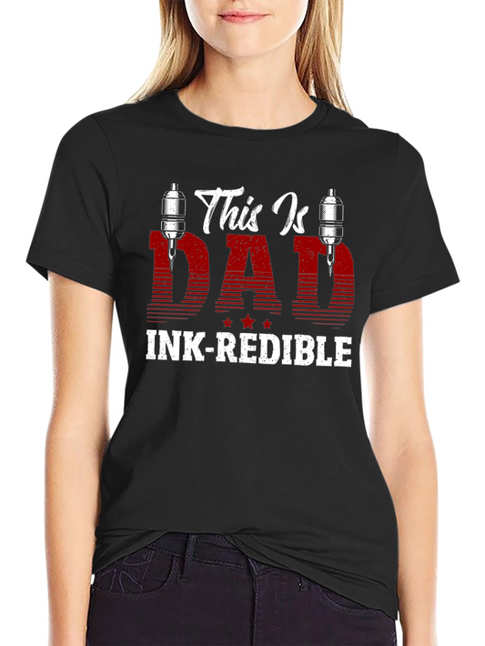 Ink-redible Dad T-Shirt