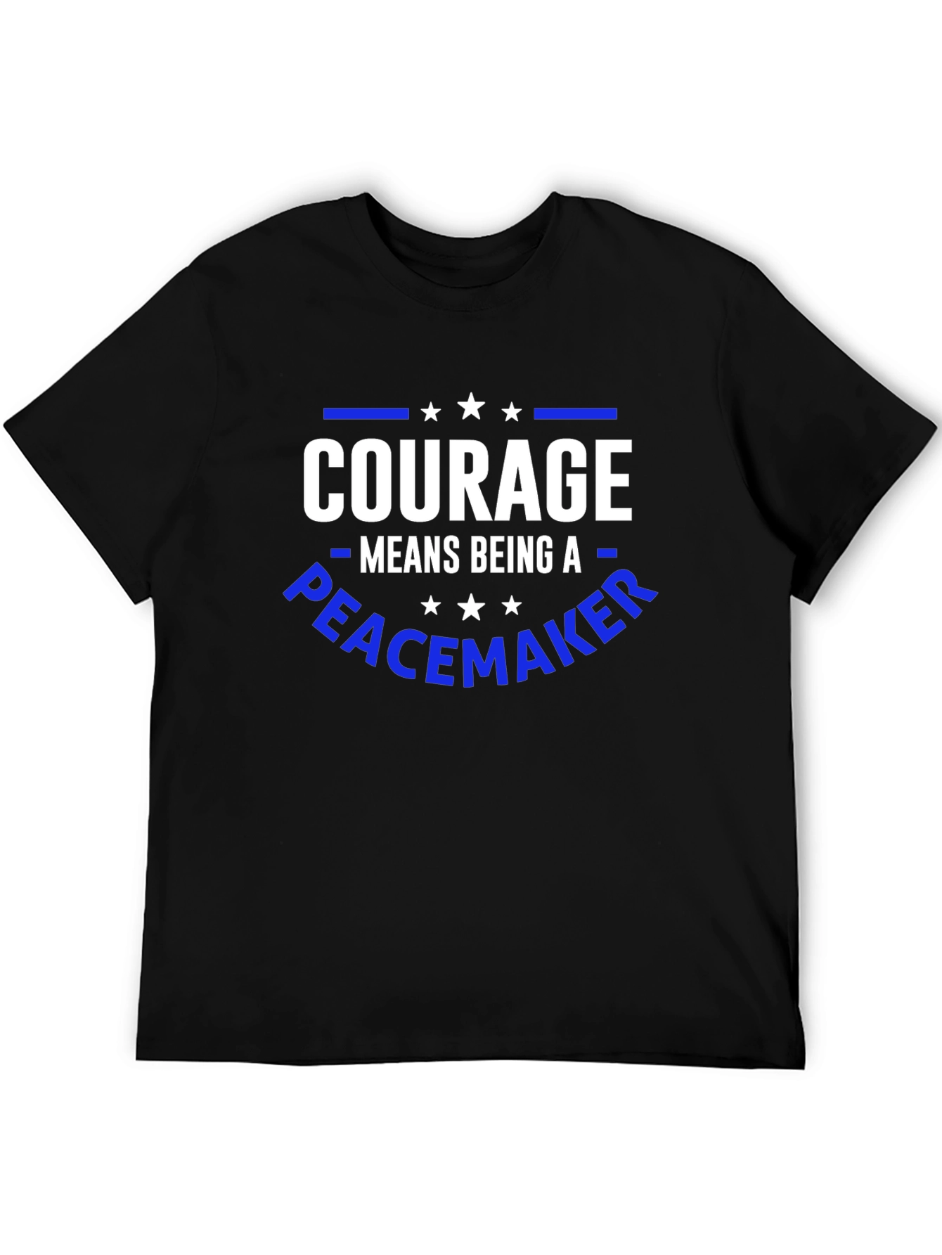 Courage Means Being A Peacemaker T-Shirt