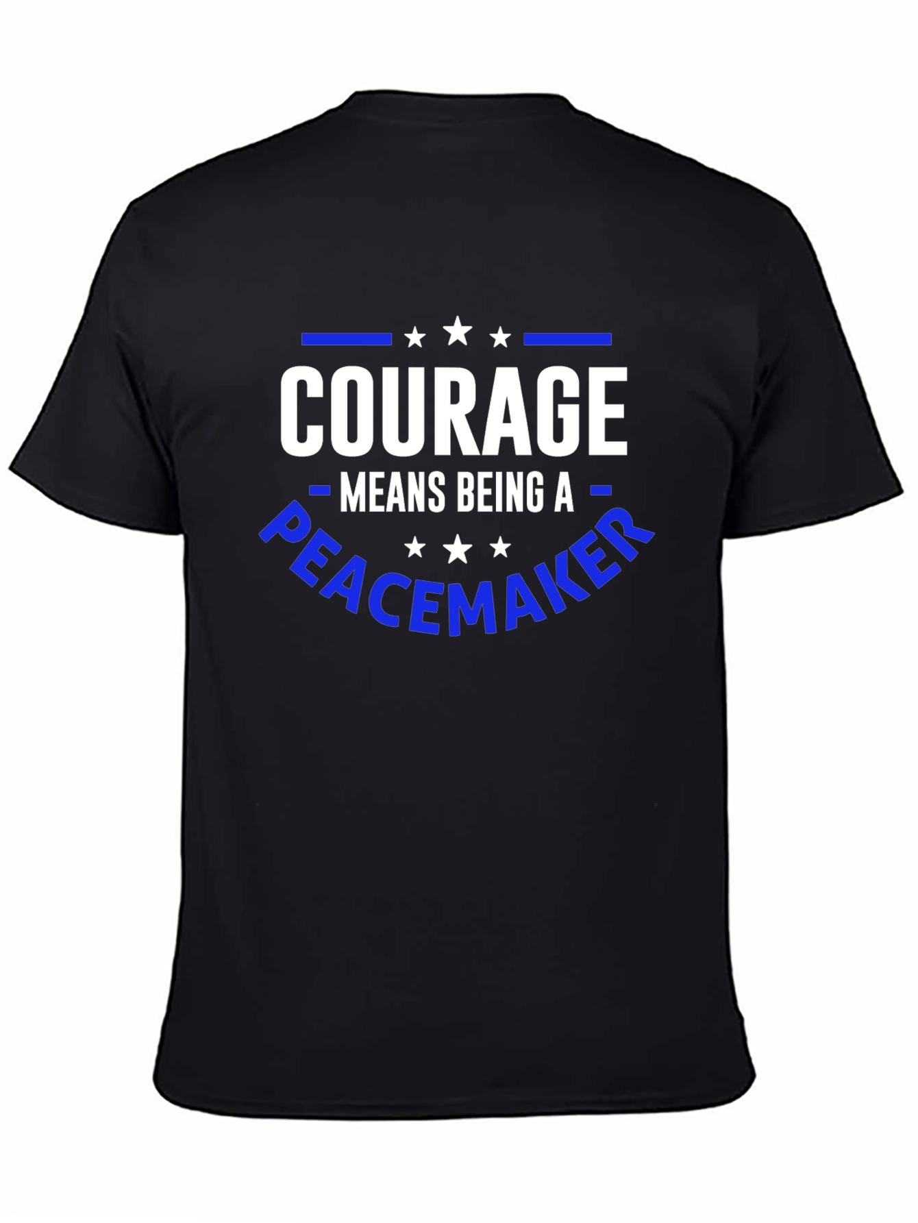 Courage Means Being A Peacemaker T-Shirt