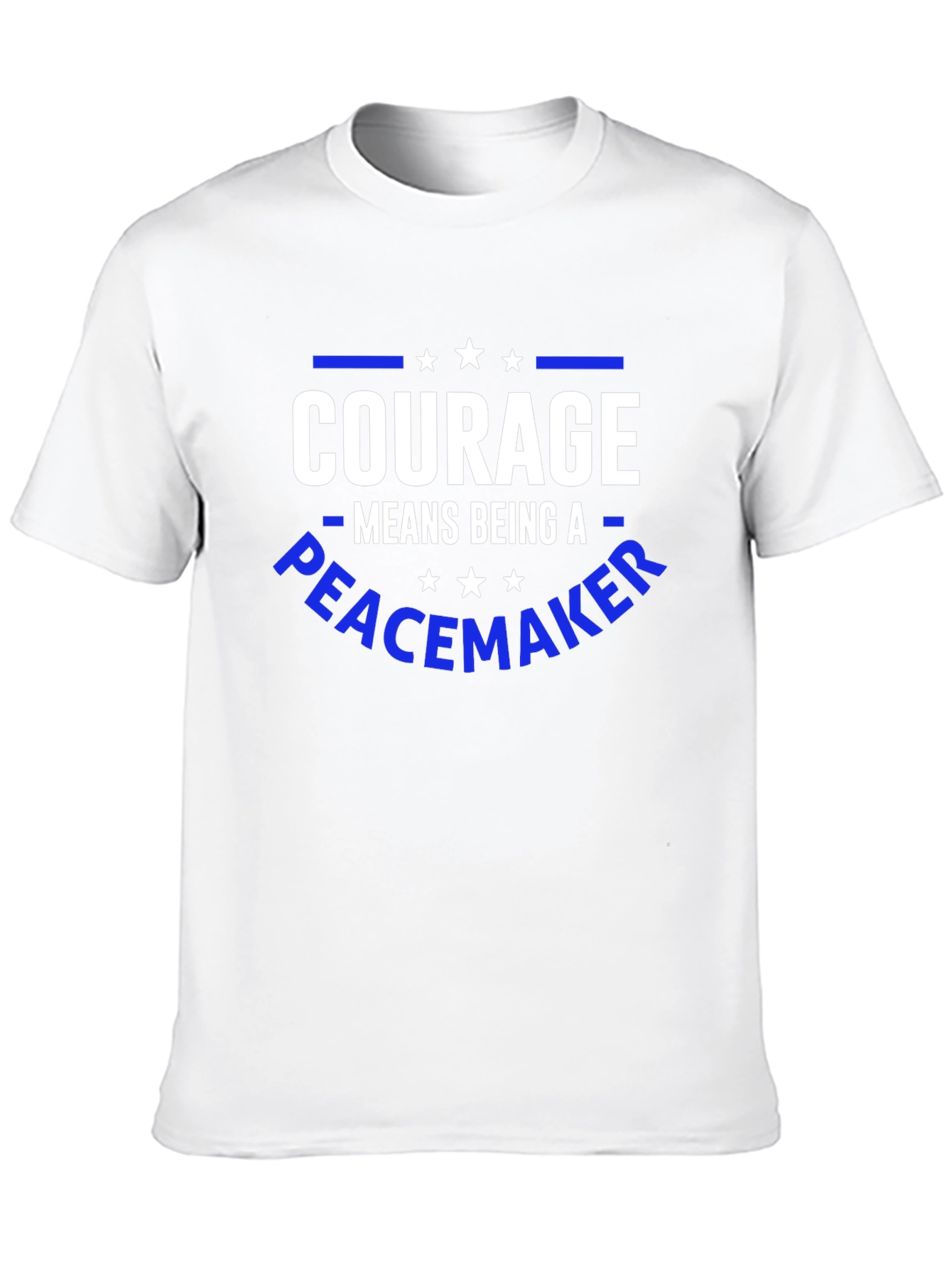 Courage Means Being A Peacemaker T-Shirt