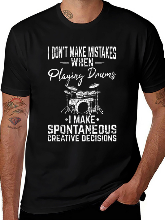 Funny Drummer T-Shirt: Spontaneous Creative Decisions