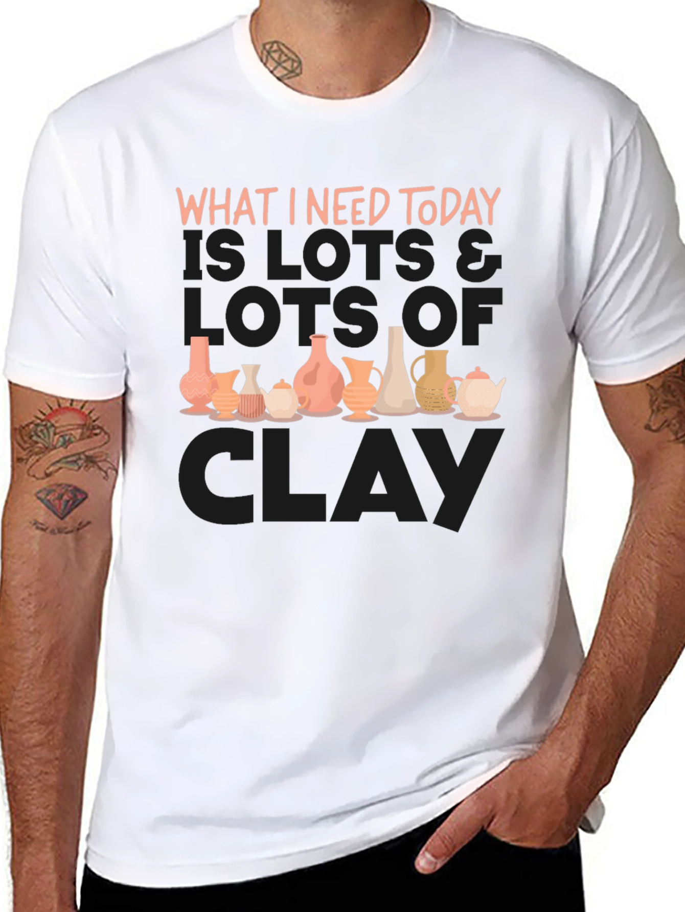 Clay Pottery Lover T-Shirt - What I Need Today