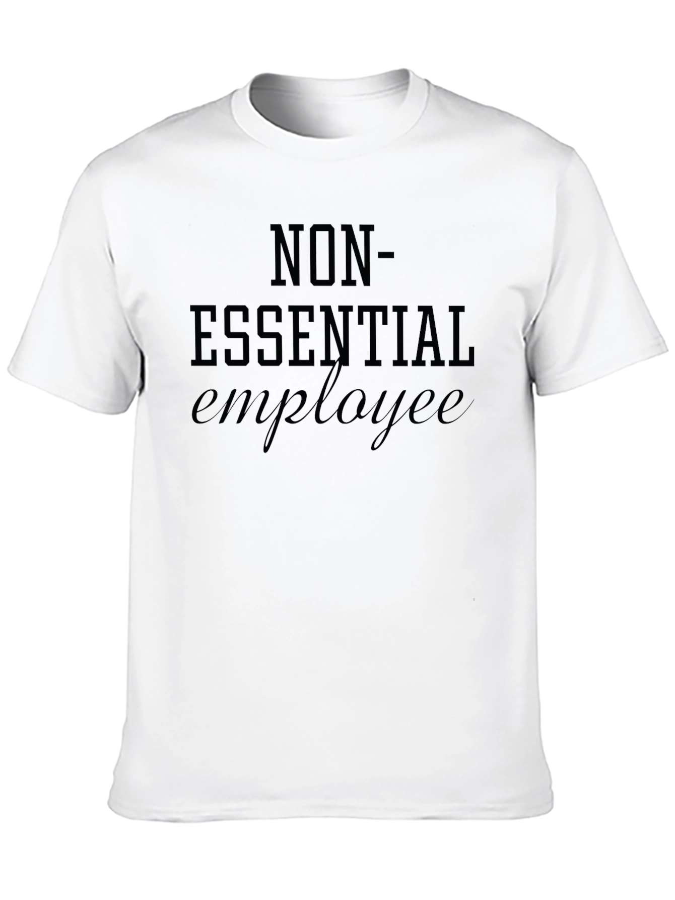 Non-Essential Employee T-Shirt - Black