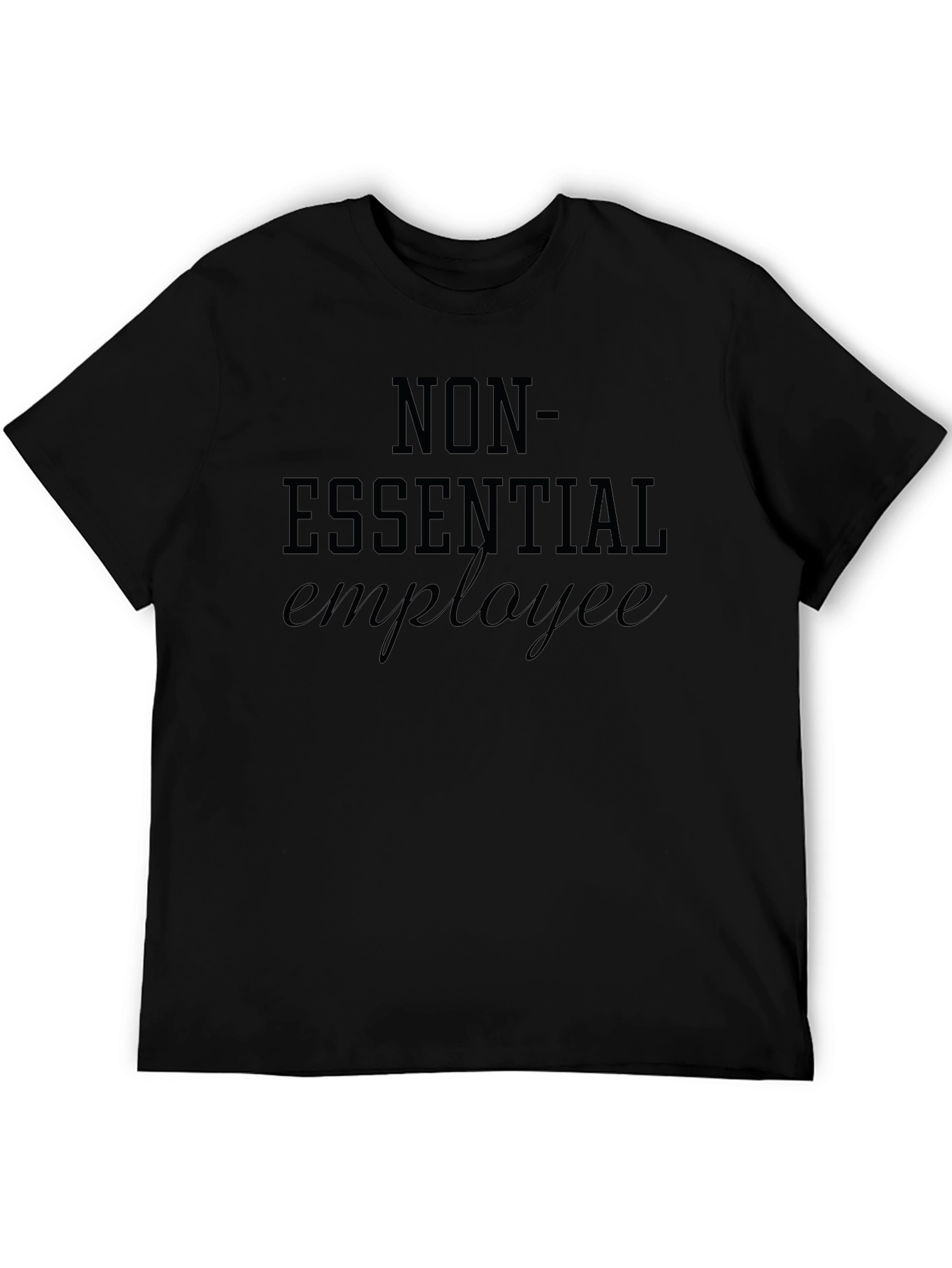 Non-Essential Employee T-Shirt - Black