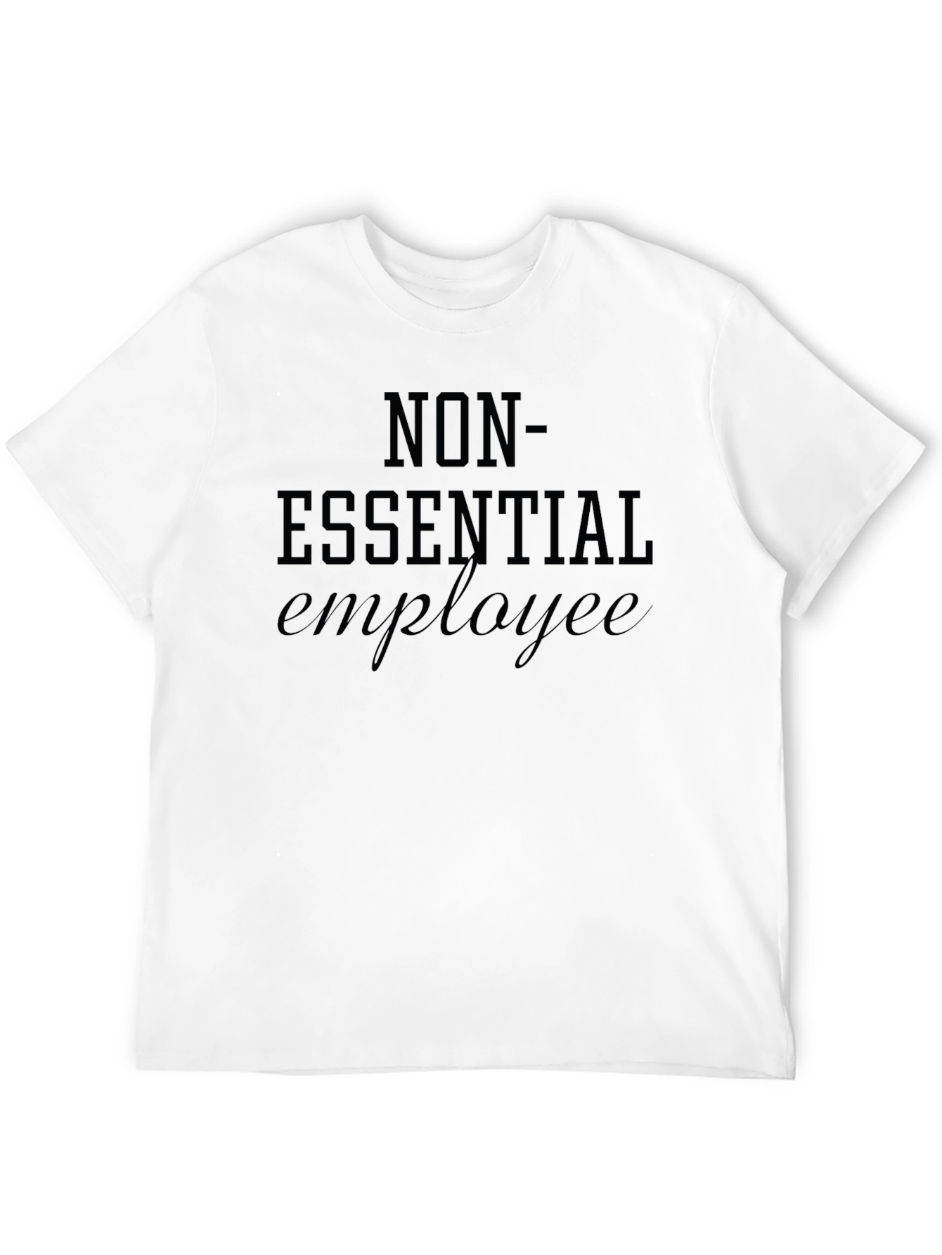 Non-Essential Employee T-Shirt - Black