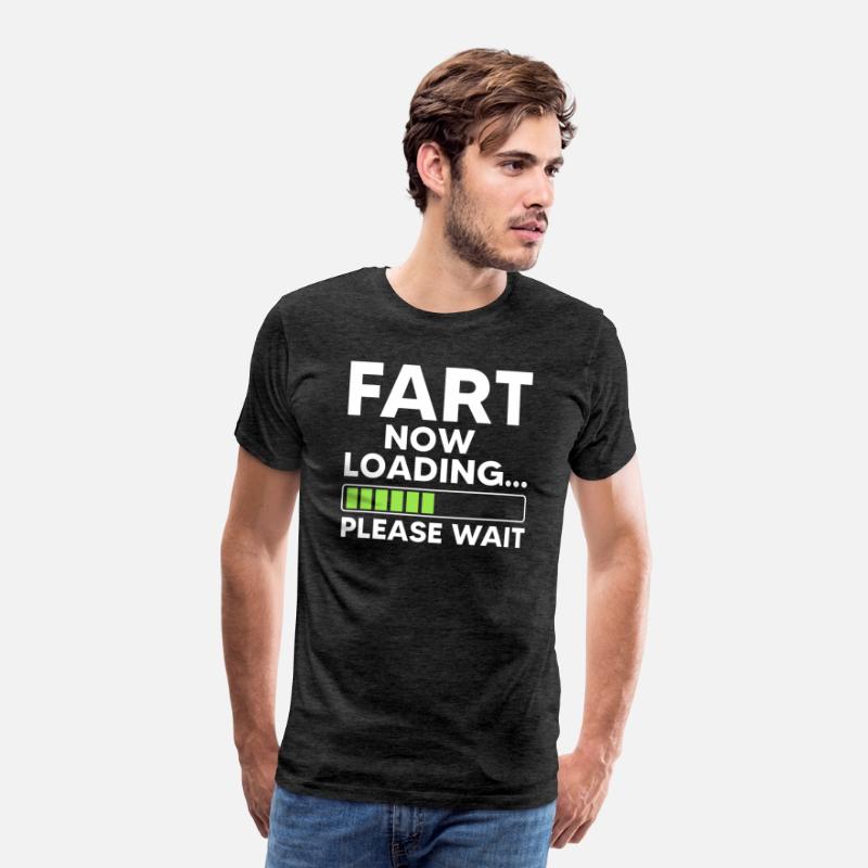 Fart Loading Please Wait - Funny Hilarious Shirt