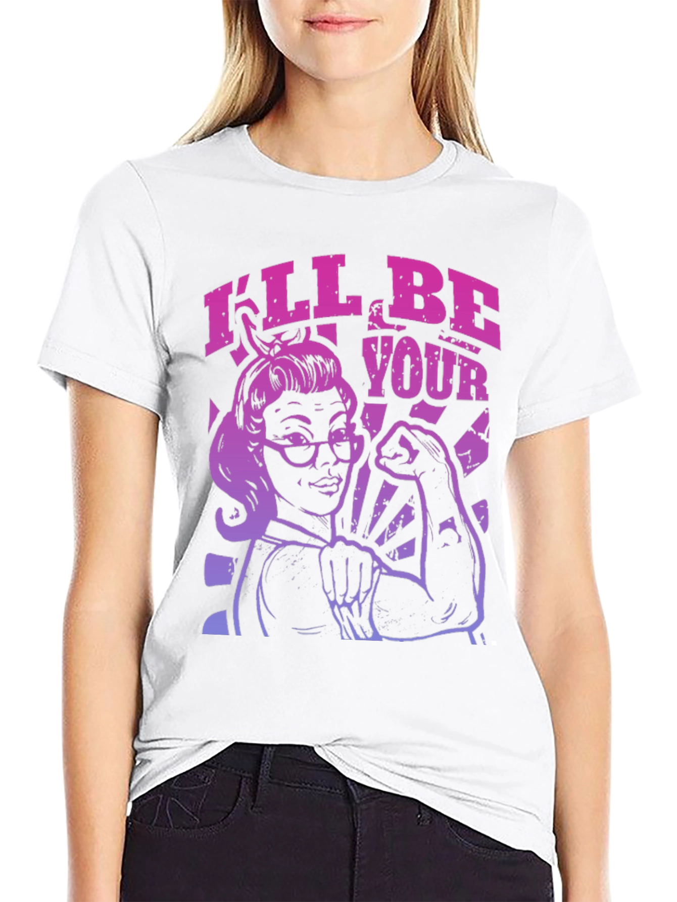Feminist Empowerment T-Shirt - Ill Be Your