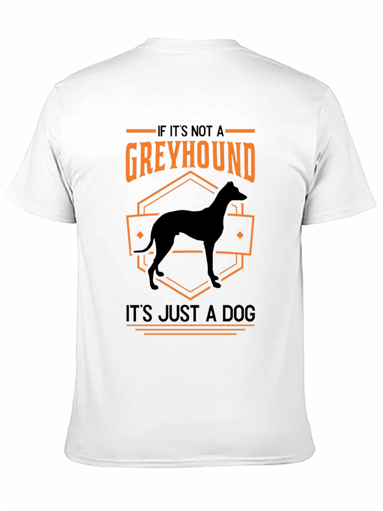Greyhound Dog Lover T-Shirt - Its Just a Dog