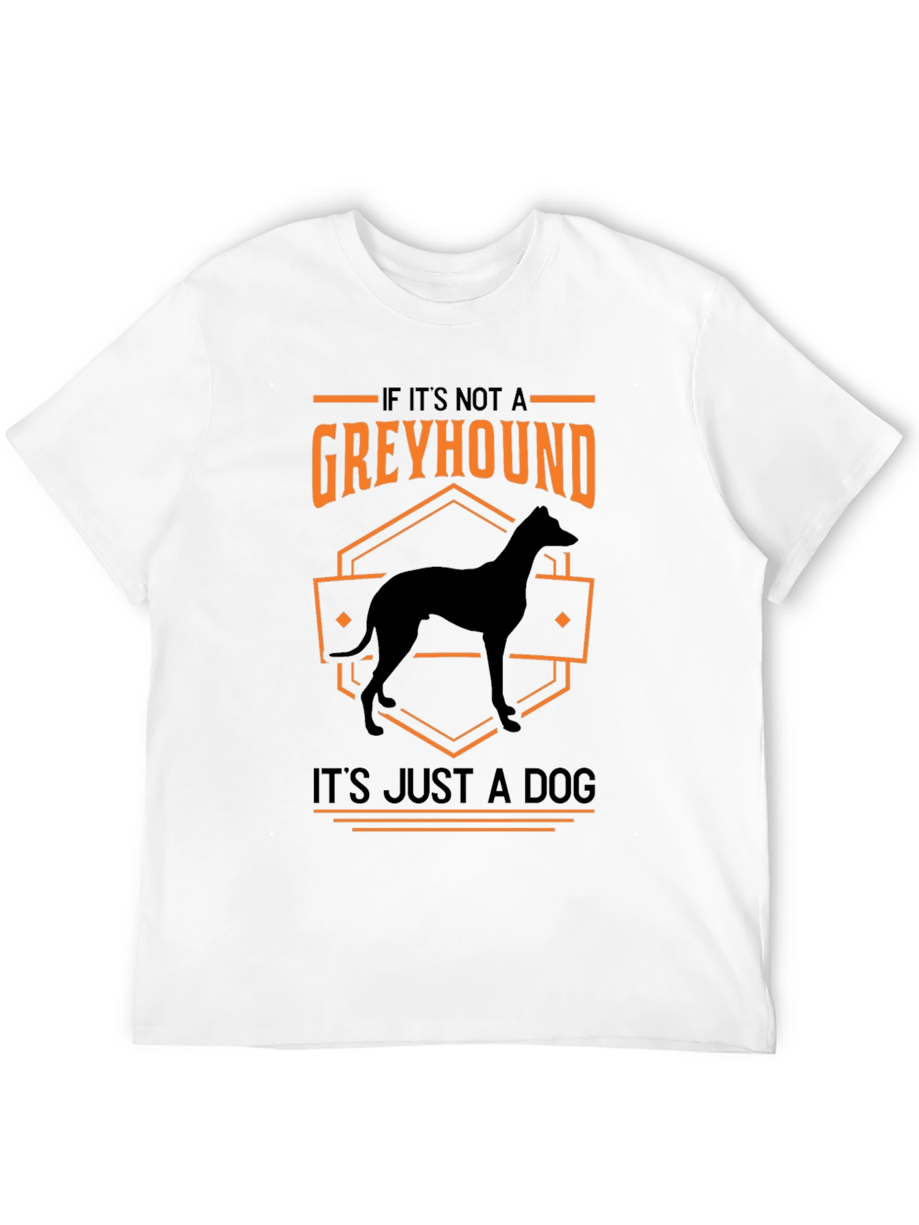 Greyhound Dog Lover T-Shirt - Its Just a Dog
