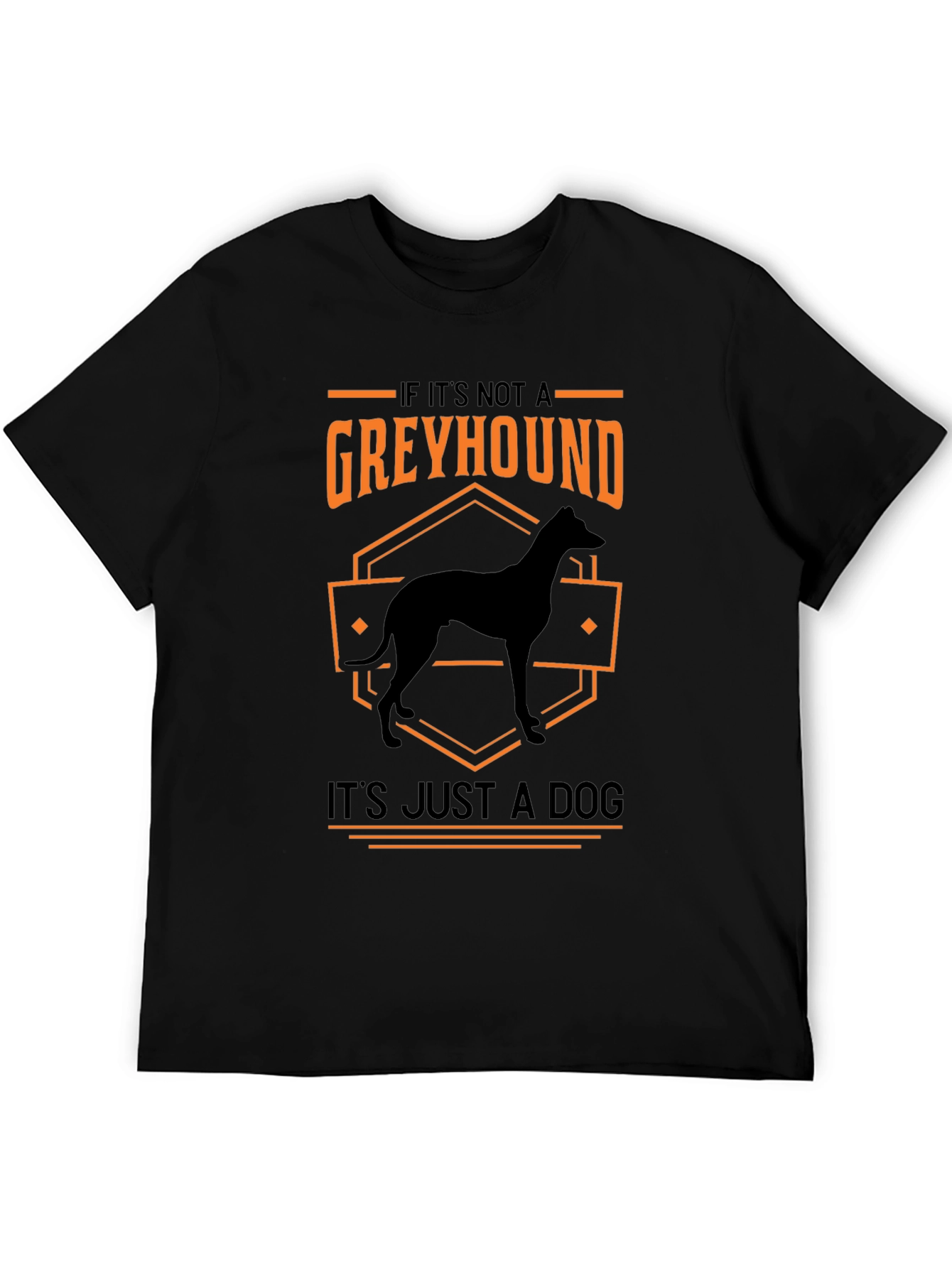 Greyhound Dog Lover T-Shirt - Its Just a Dog