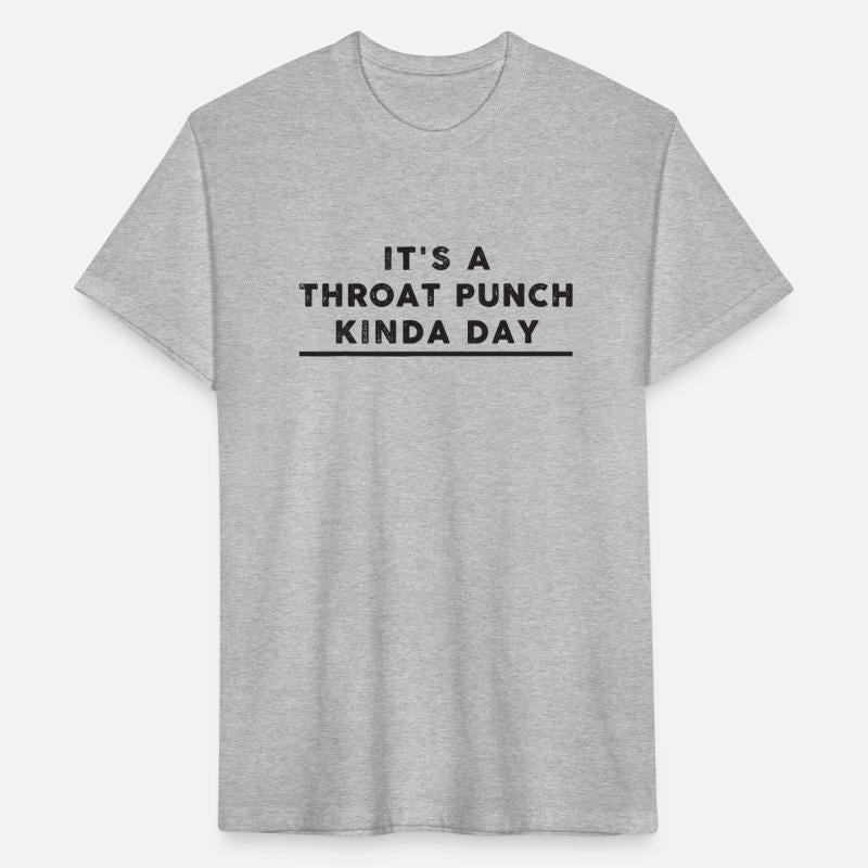 Funny It s A Throat Punch Kinda Day Gift For Men
