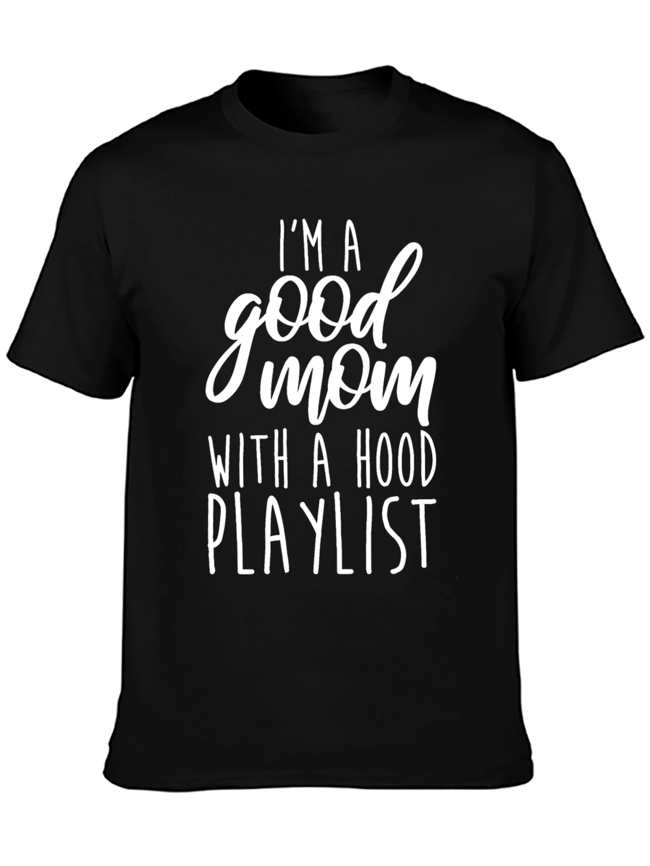 Im A Good Mom T-Shirt