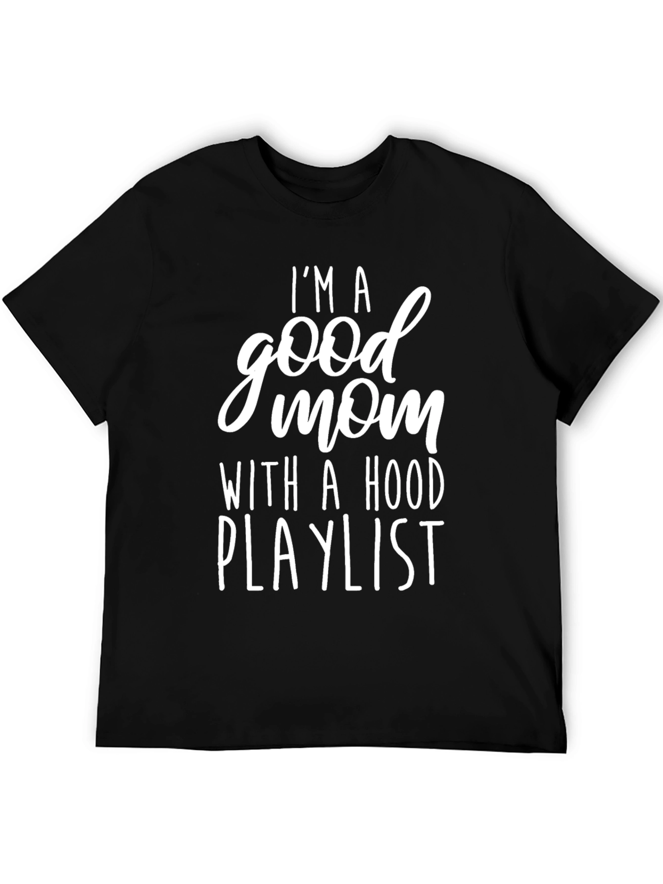 Im A Good Mom T-Shirt