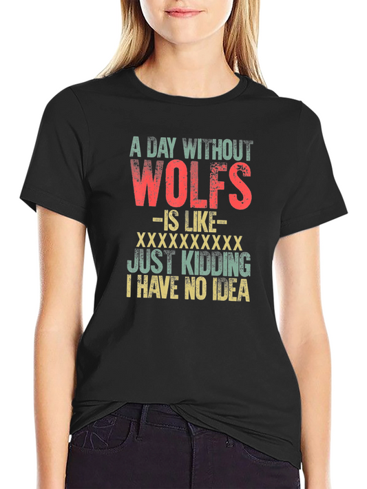 A Day Without Wolves Mens Tee - Funny Wolf Lover Gift