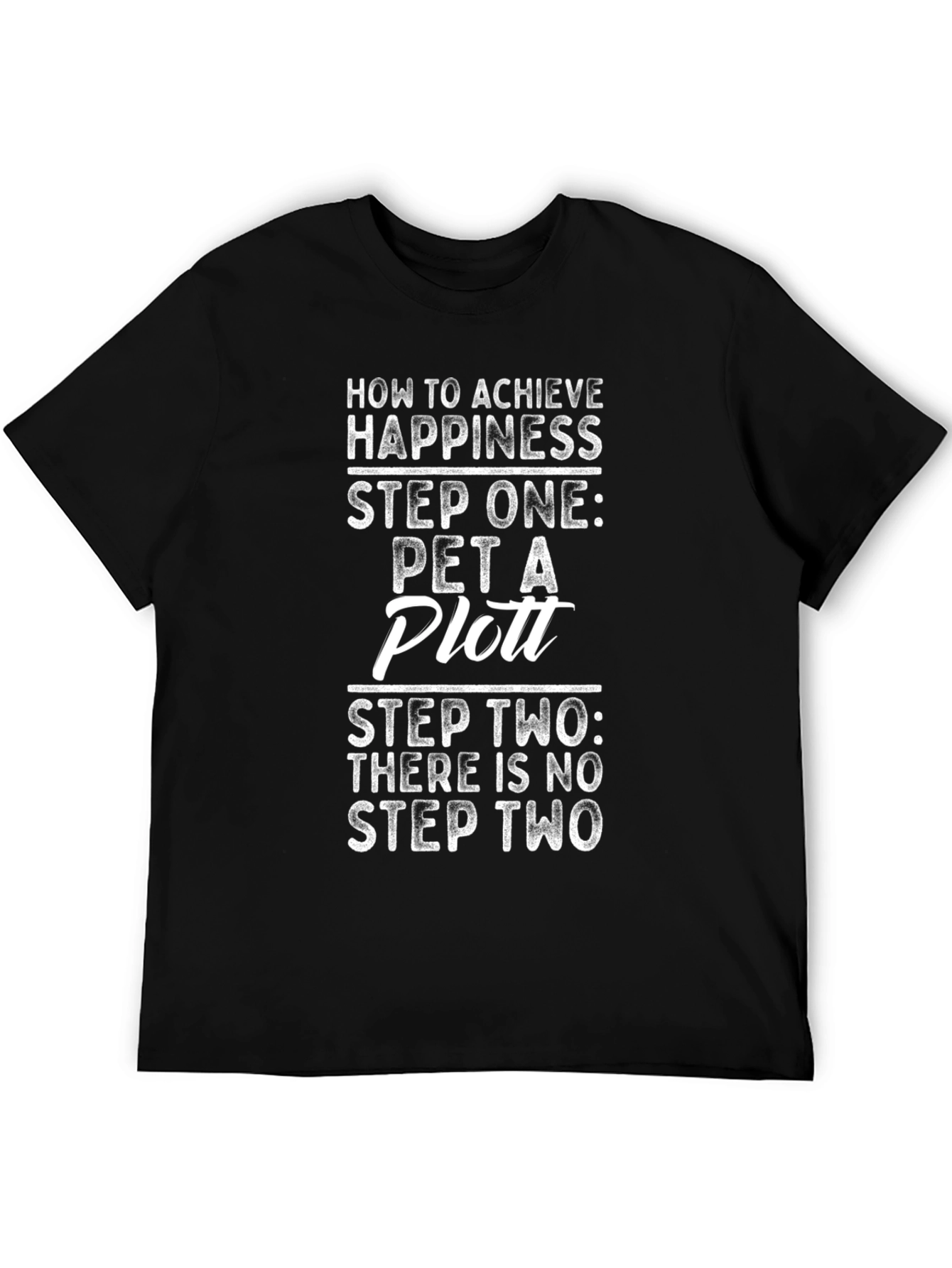 Pet a Plott T-Shirt: Achieve Happiness in One Step!