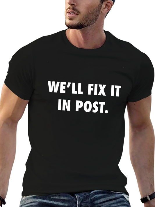 Well Fix It In Post T-Shirt - Funny Editor Tee