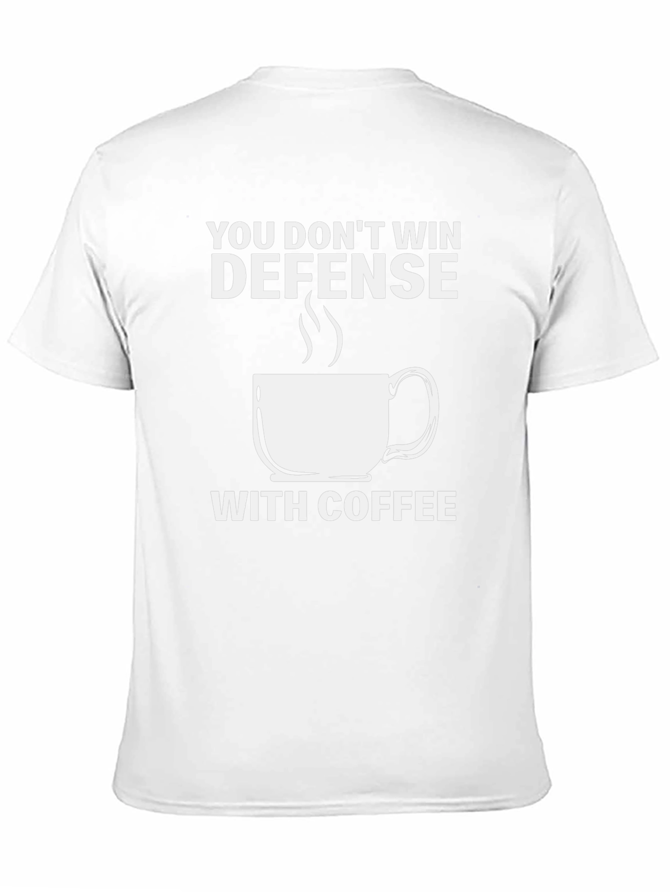Defense Coffee T-Shirt: You Dont Win With Coffee Tee