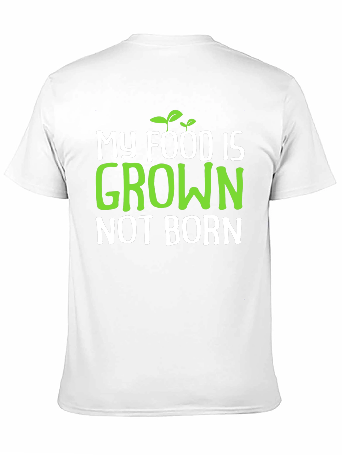 Vegan T-Shirt: My Food is Grown Not Born