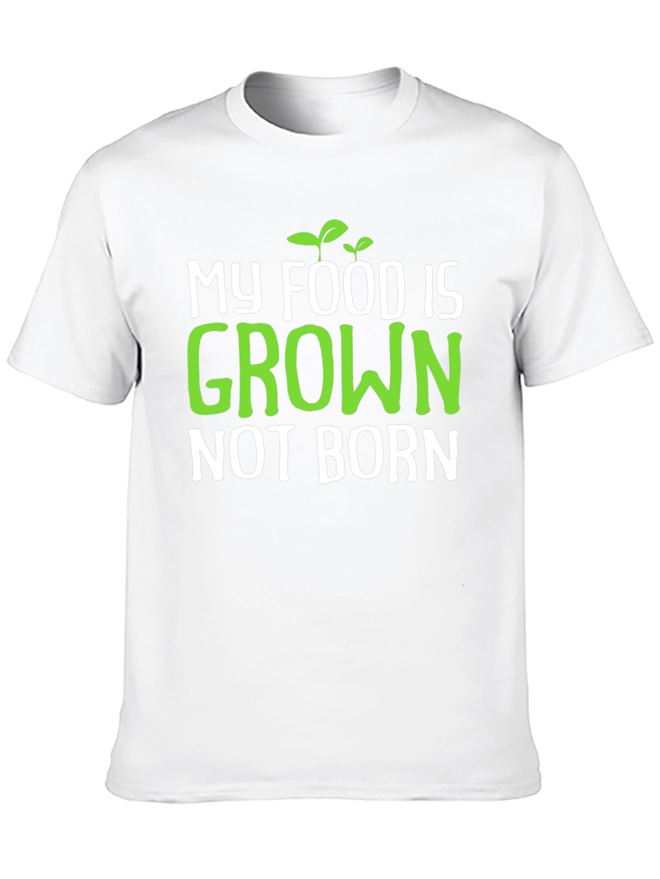 Vegan T-Shirt: My Food is Grown Not Born