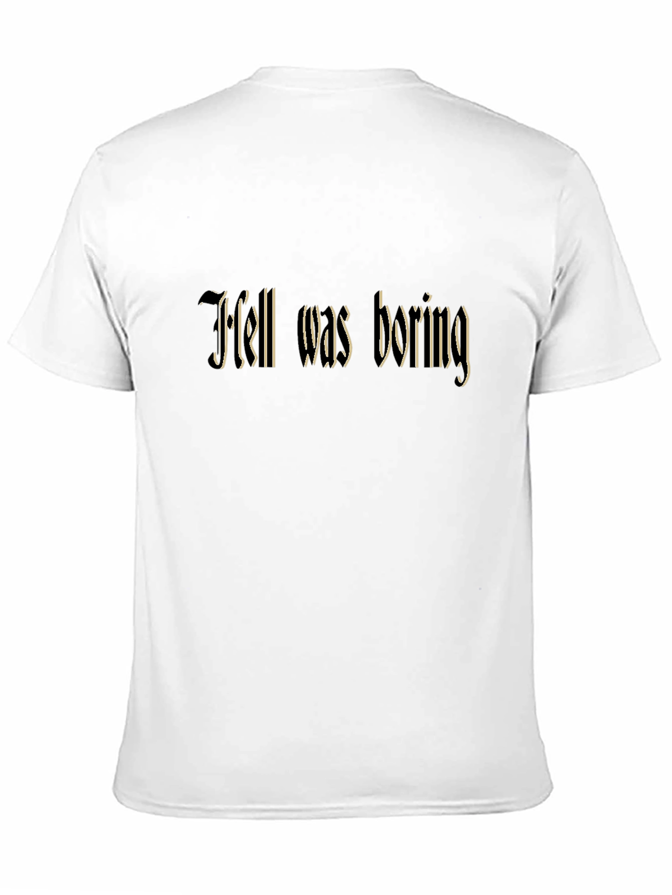 Hell Was Boring T-Shirt Dark Humor Tee