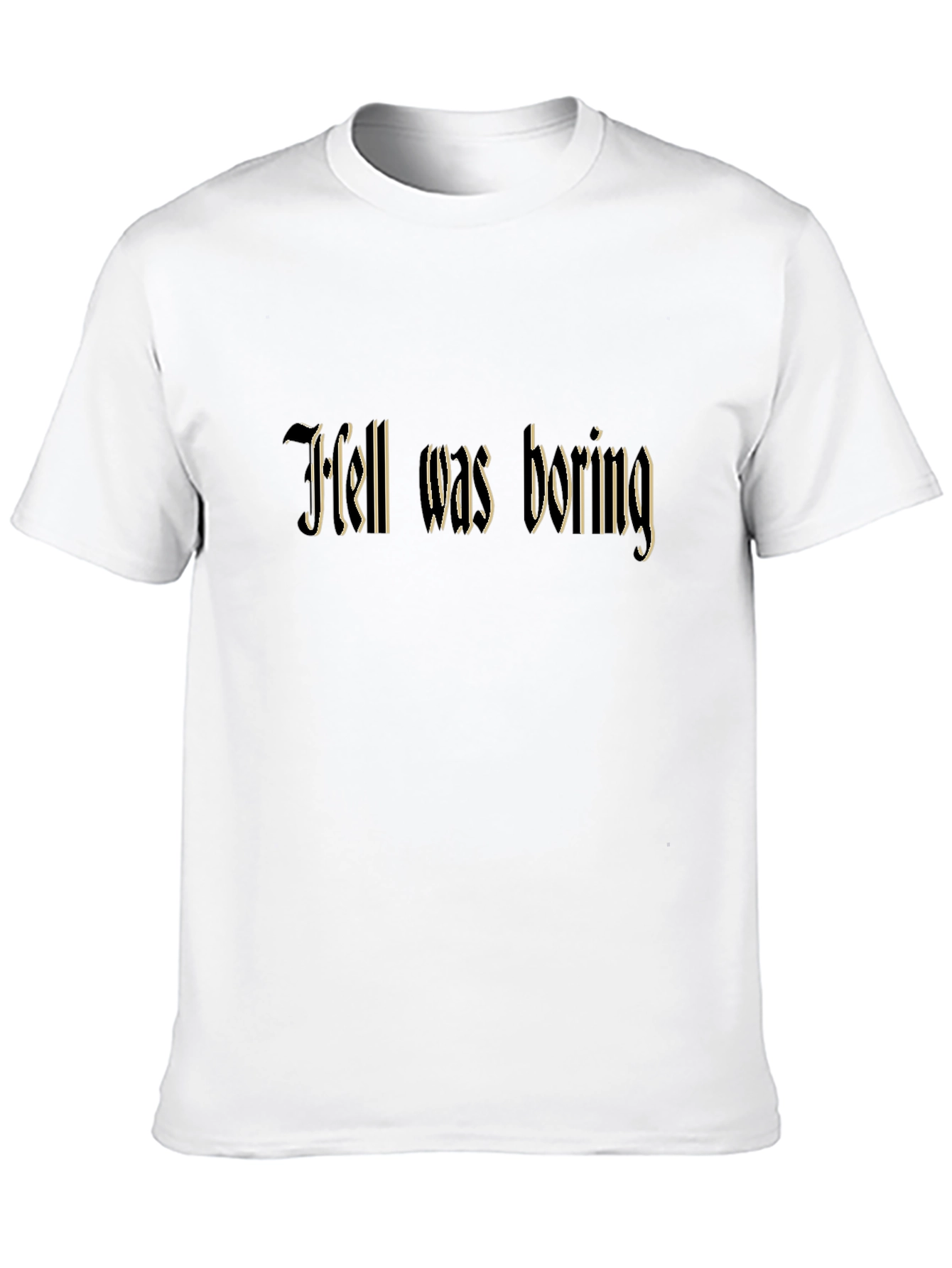 Hell Was Boring T-Shirt Dark Humor Tee