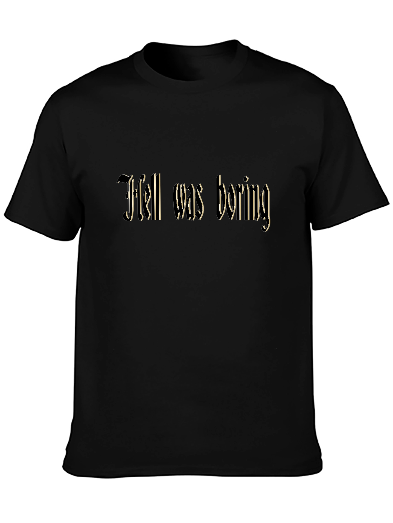 Hell Was Boring T-Shirt Dark Humor Tee