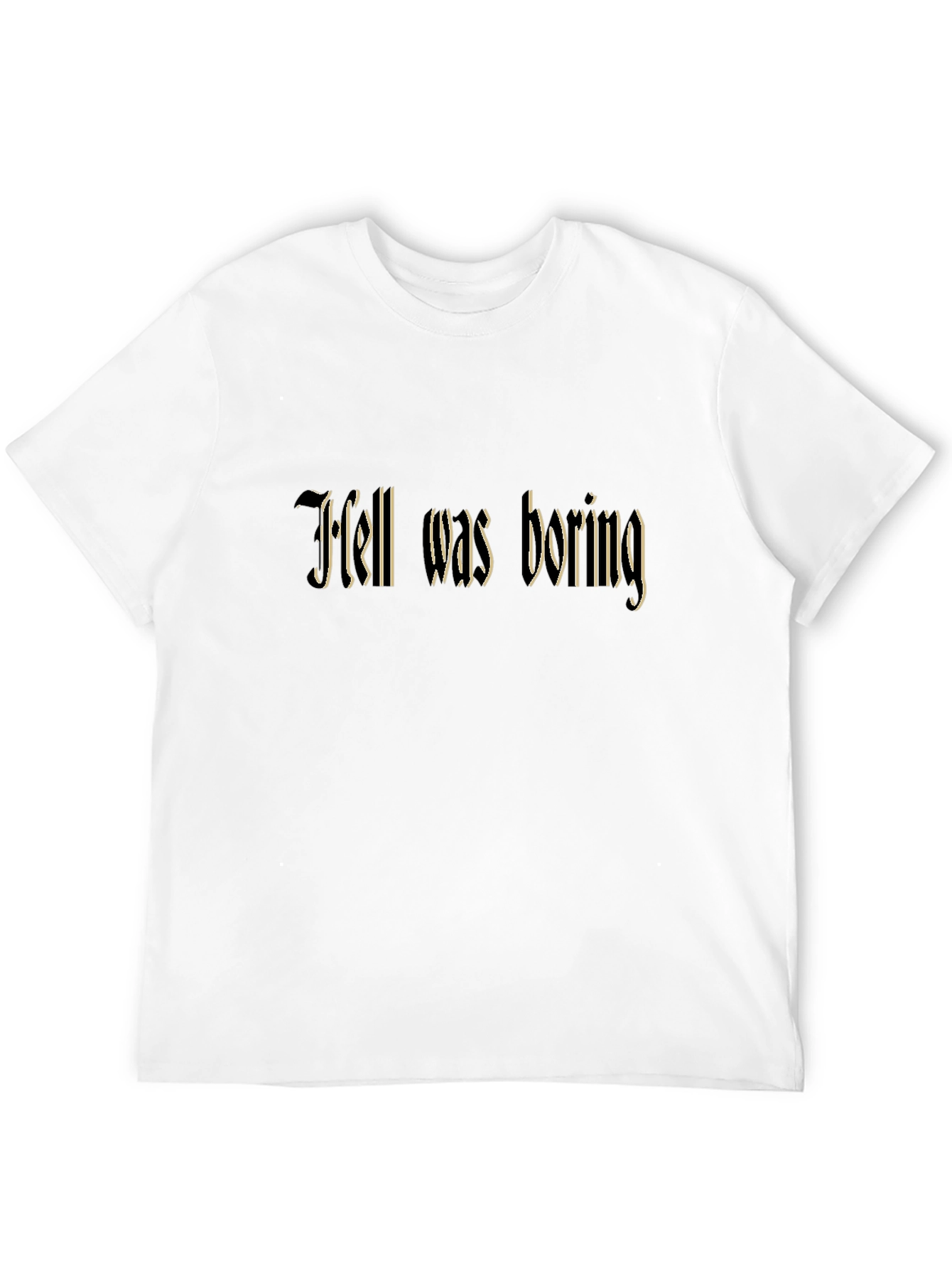 Hell Was Boring T-Shirt Dark Humor Tee