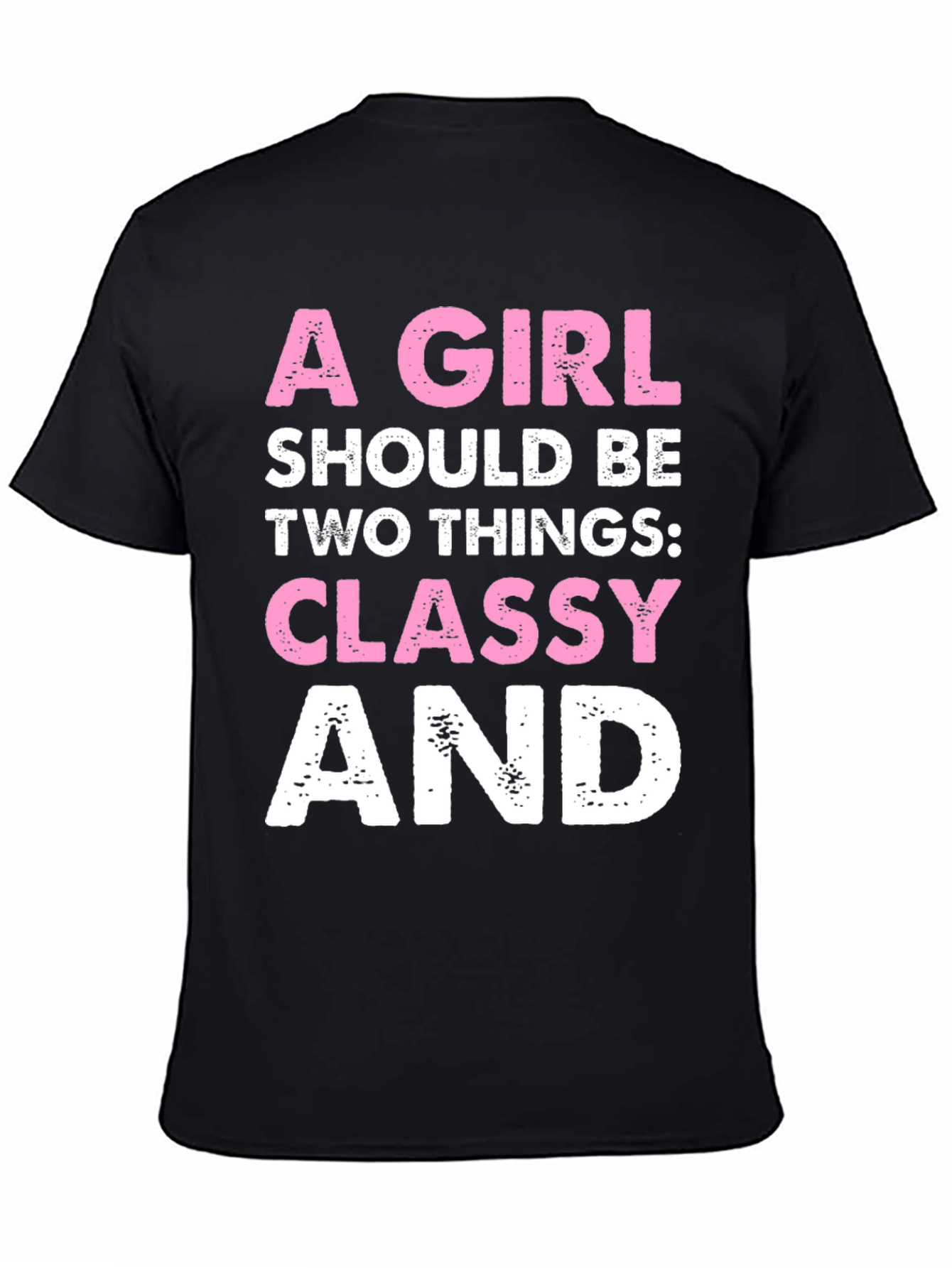 Classy Tee: A Girl Should Be Two Things