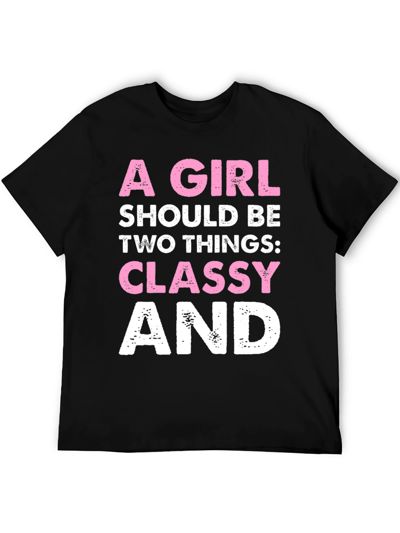 Classy Tee: A Girl Should Be Two Things