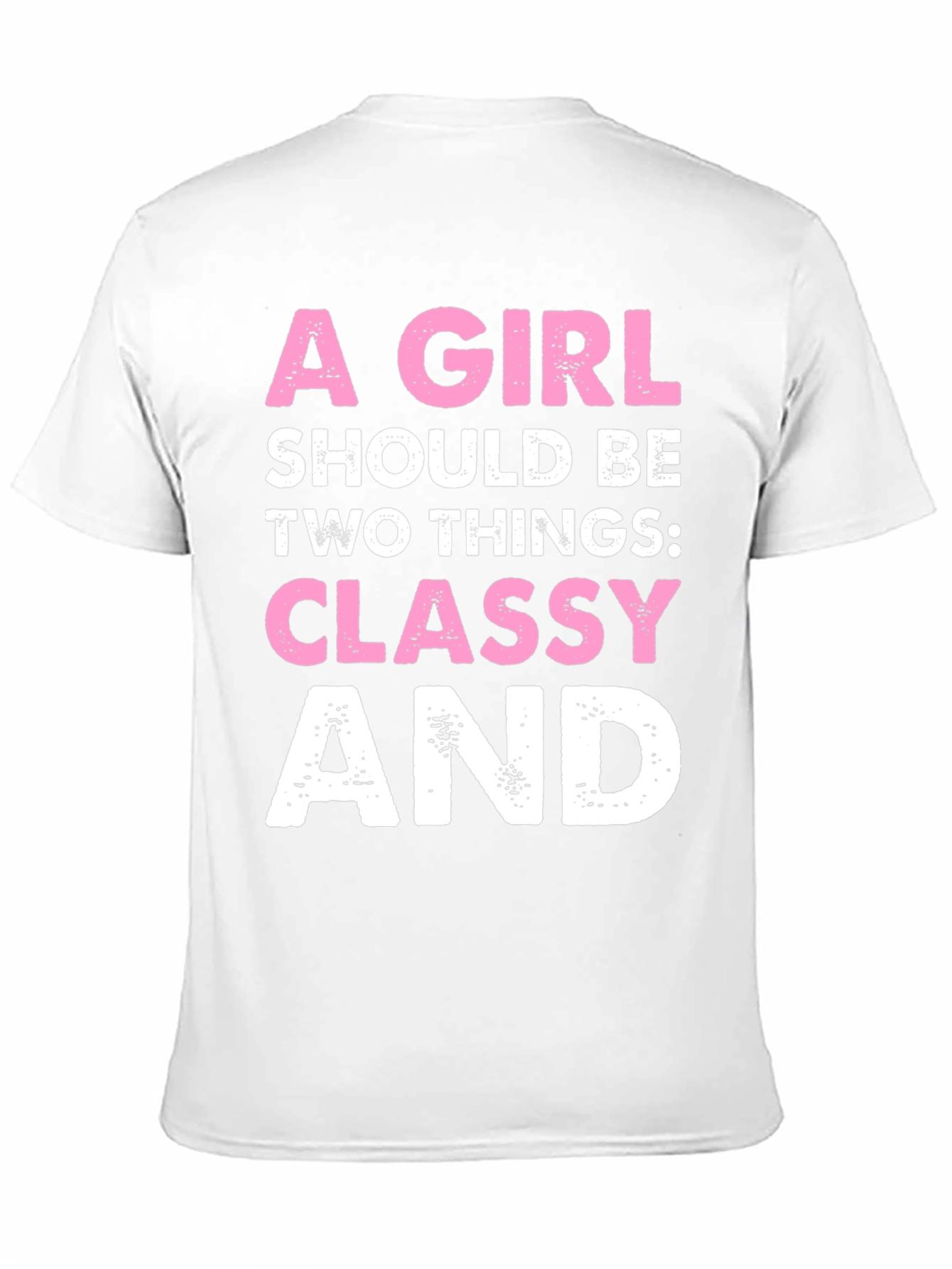 Classy Tee: A Girl Should Be Two Things