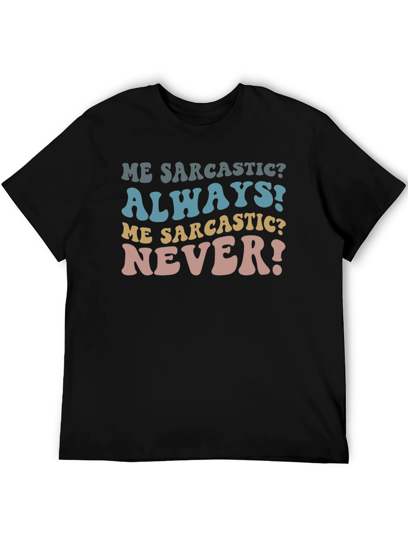 Sarcastic Tee - Funny Humor Statement T-Shirt