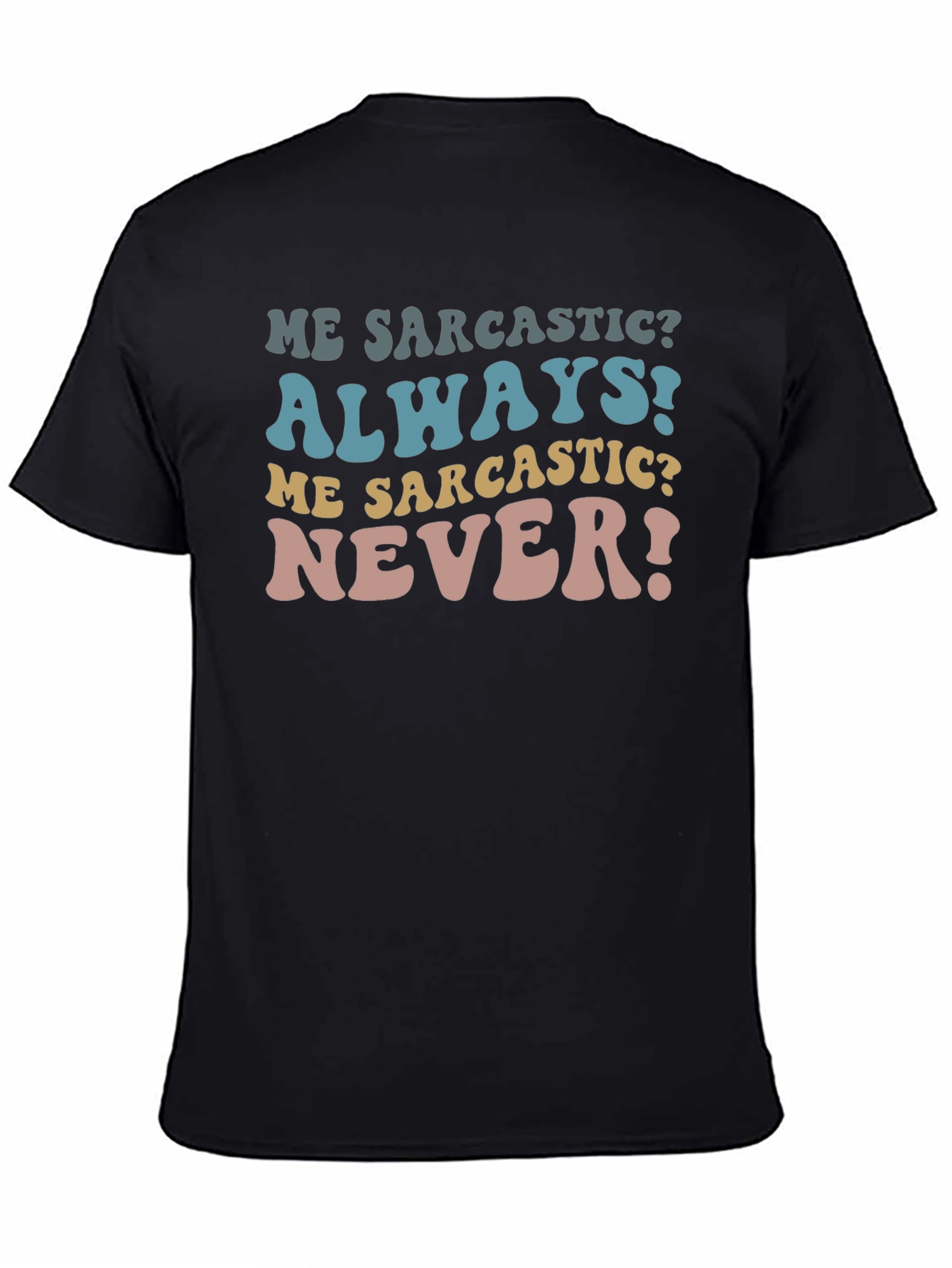 Sarcastic Tee - Funny Humor Statement T-Shirt