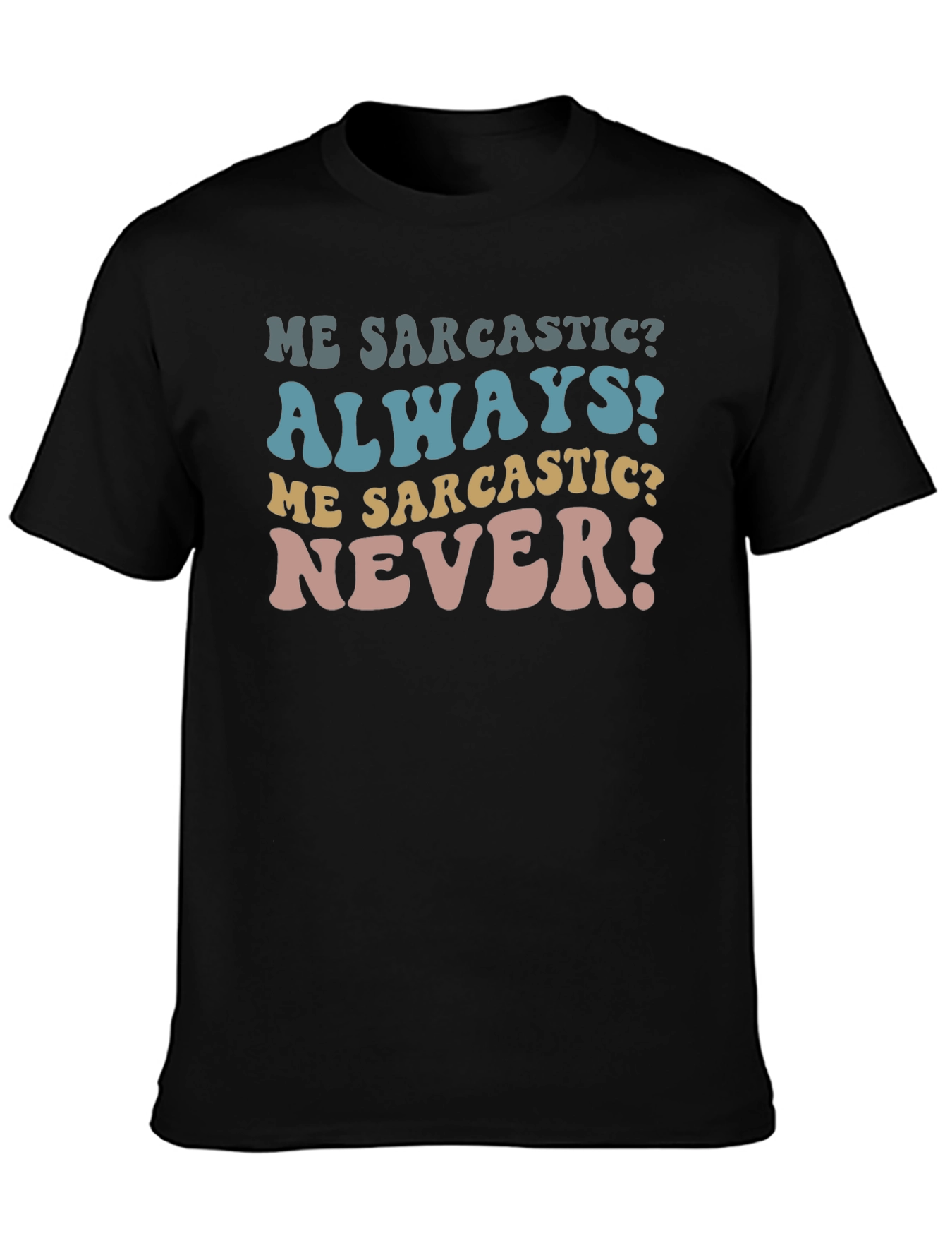 Sarcastic Tee - Funny Humor Statement T-Shirt