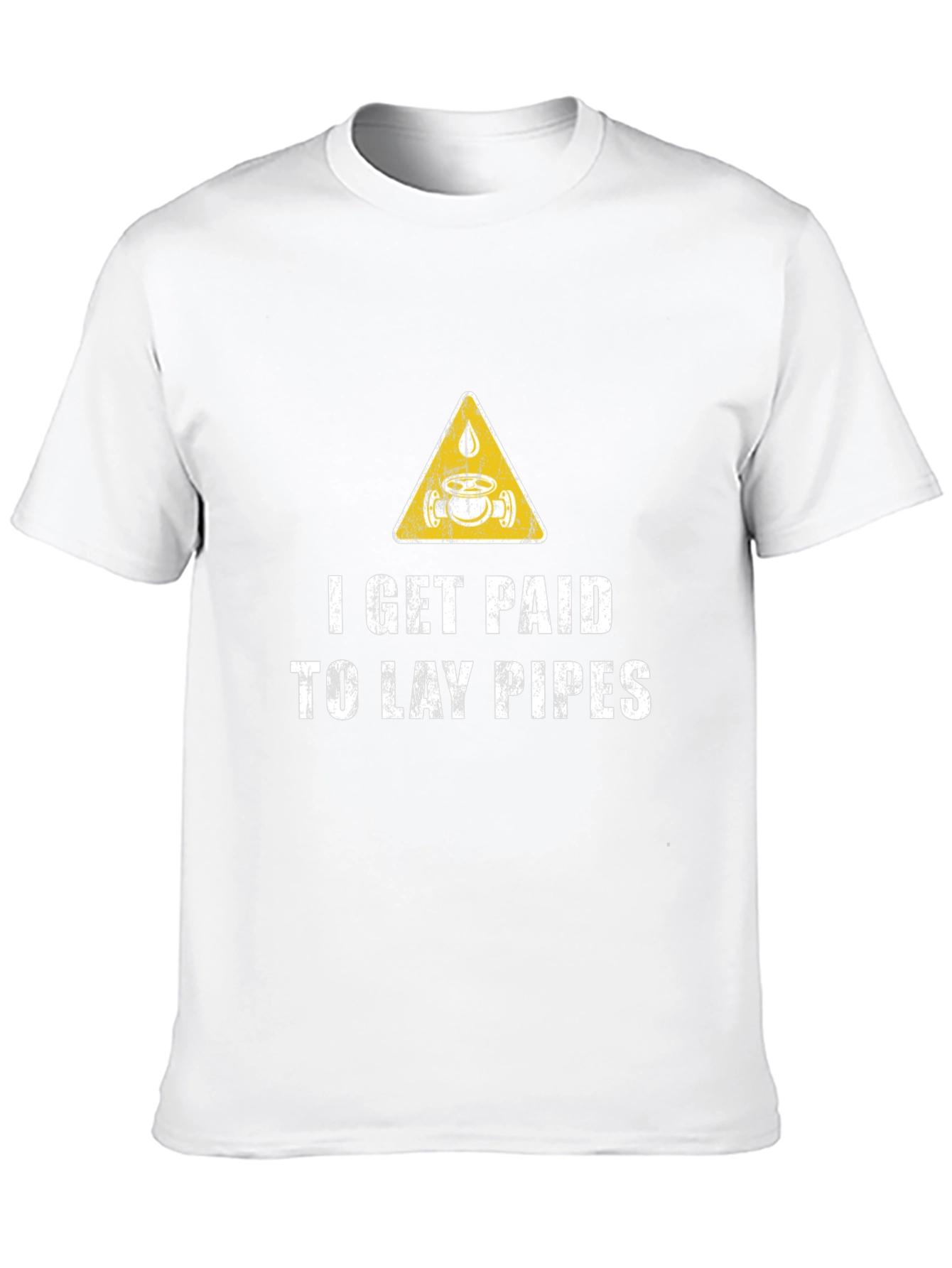 I Get Paid to Lay Pipes T-Shirt