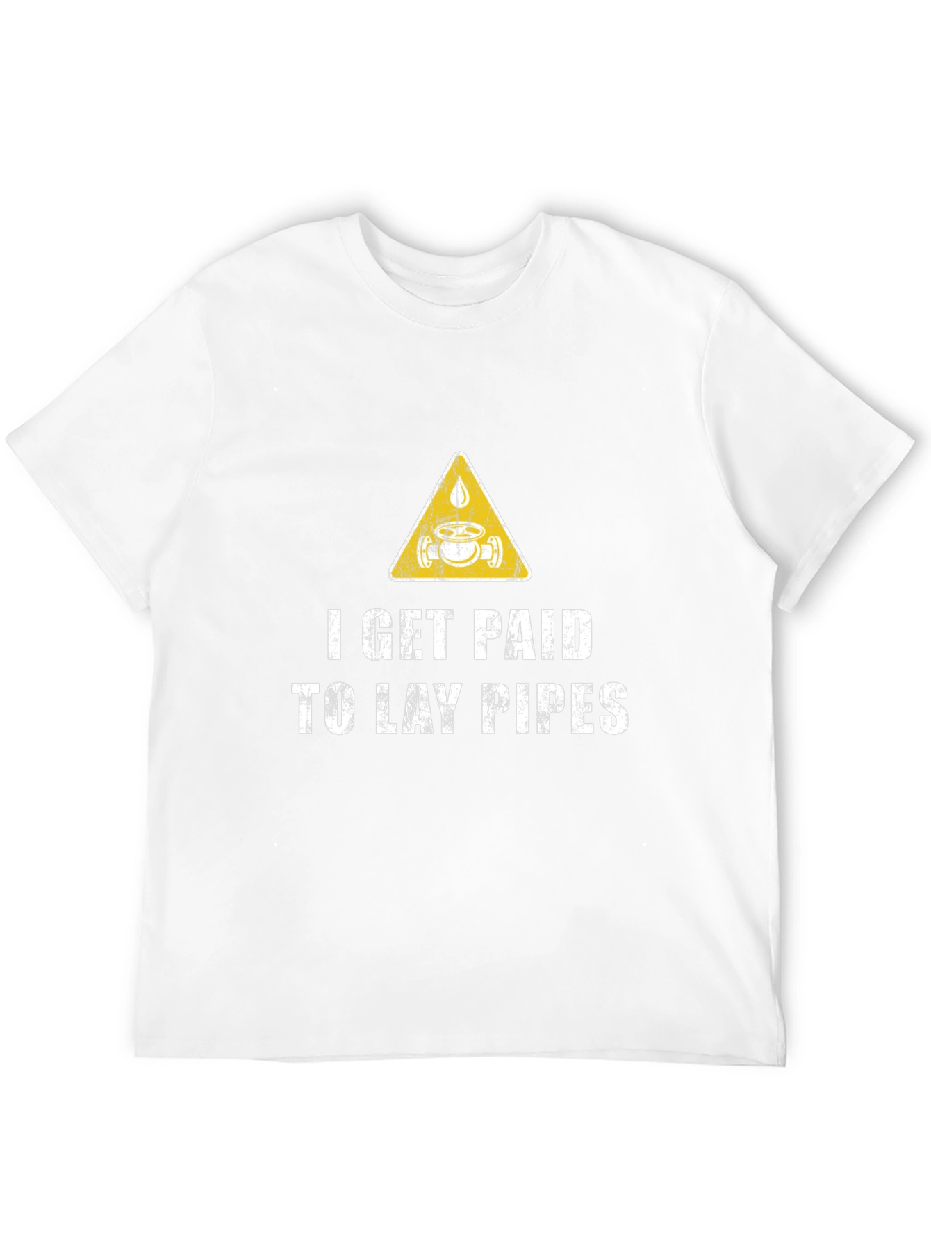 I Get Paid to Lay Pipes T-Shirt