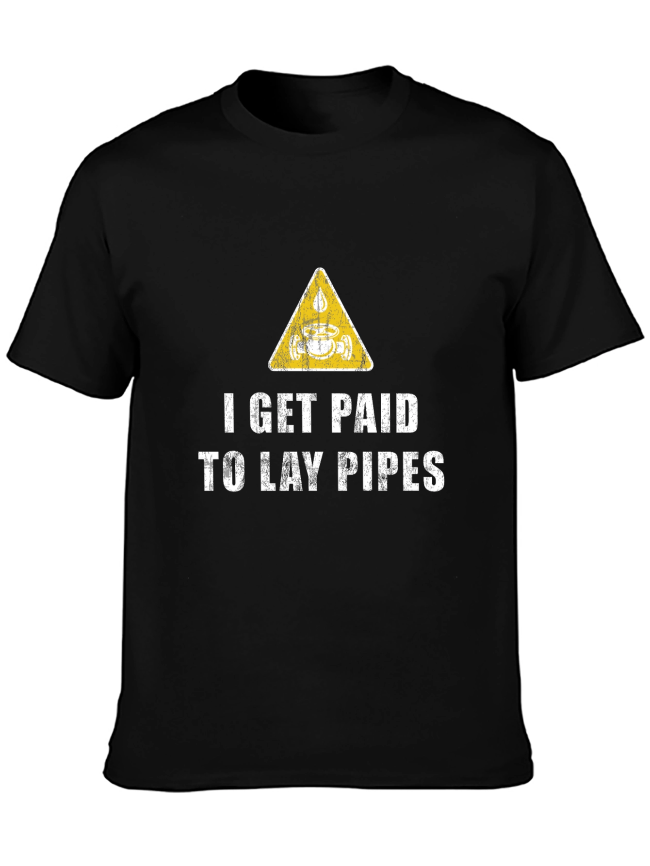 I Get Paid to Lay Pipes T-Shirt