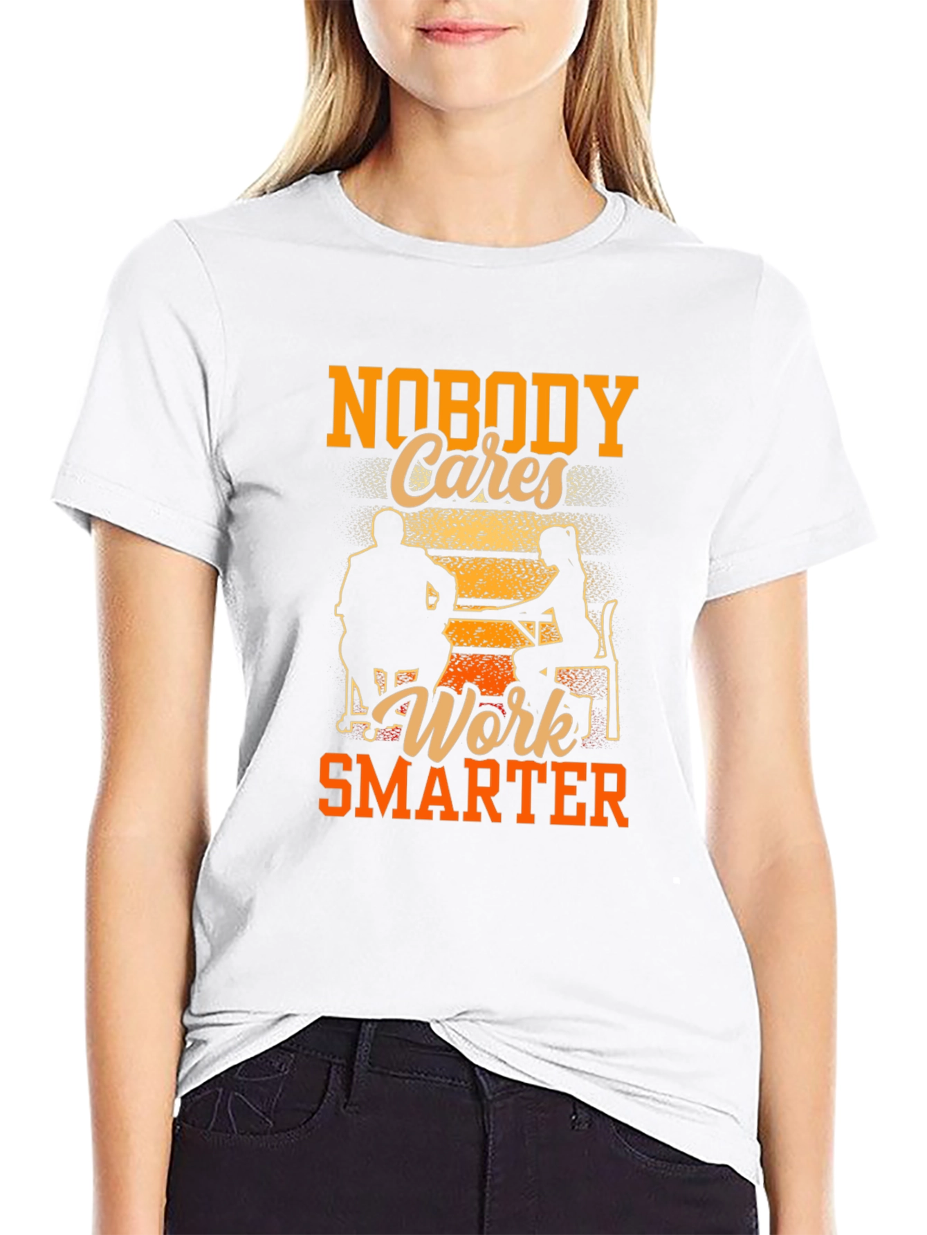 Nobody Cares Work Smarter Graphic Tee