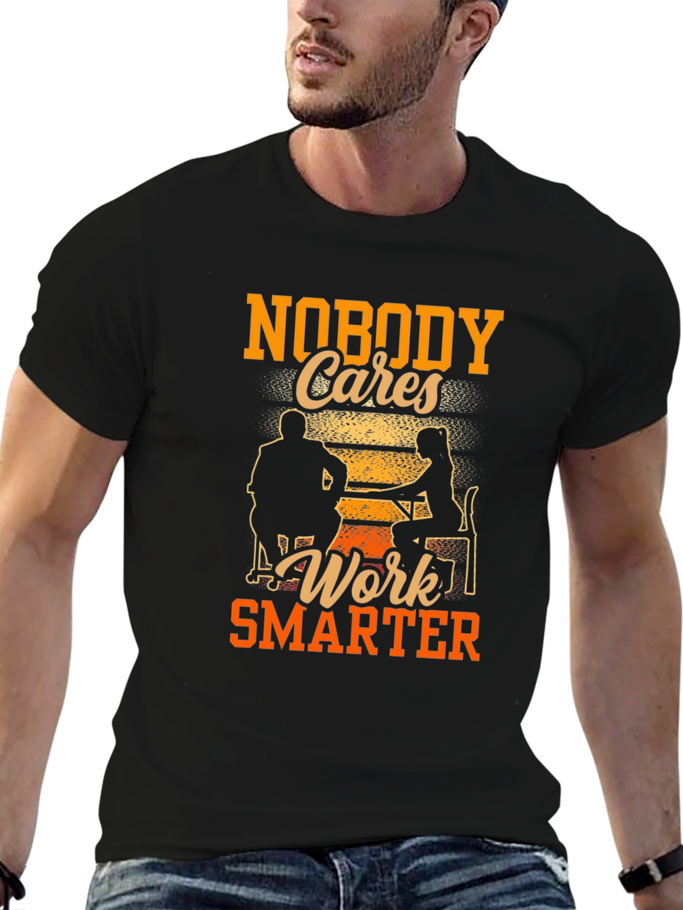 Nobody Cares Work Smarter Graphic Tee