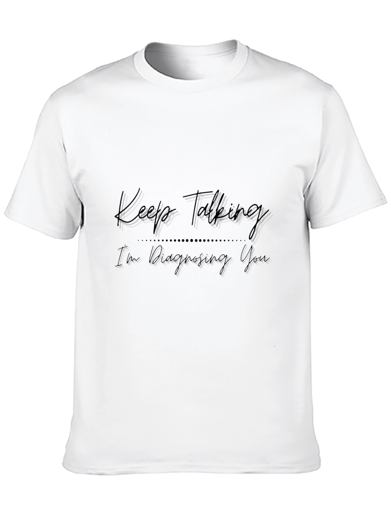 Keep Talking Funny Slogan Graphic Tee
