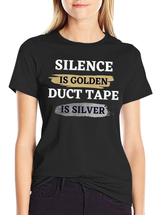 Silence is Golden Duct Tape is Silver Graphic T-Shirt