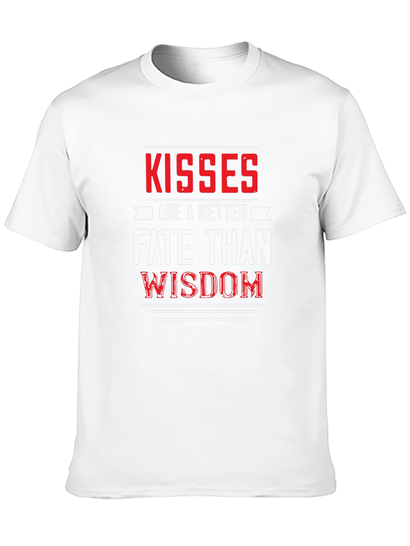 Kisses are a Better Fate Than Wisdom Graphic Tee