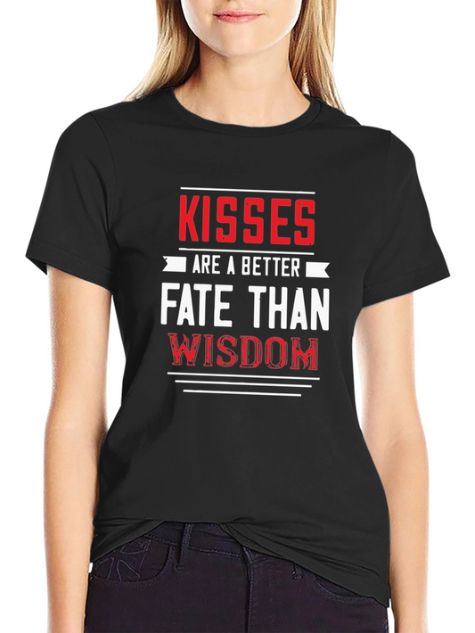 Kisses are a Better Fate Than Wisdom Graphic Tee