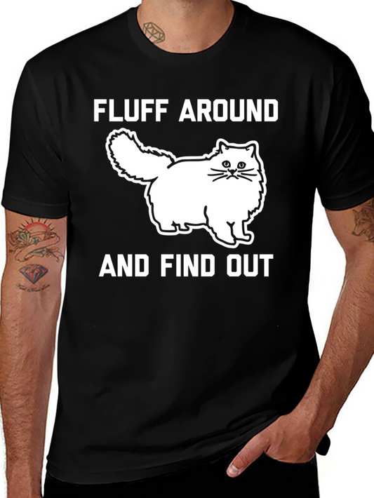 Fluff Around Cat Graphic T-Shirt - Funny Pet Lover Tee